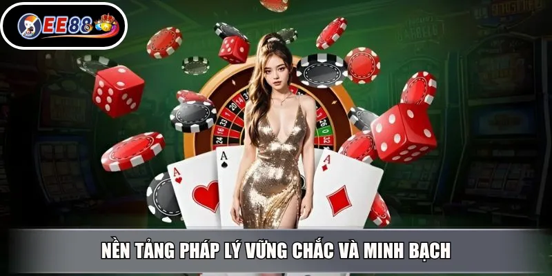 Nền tảng pháp lý vững chắc và minh bạch