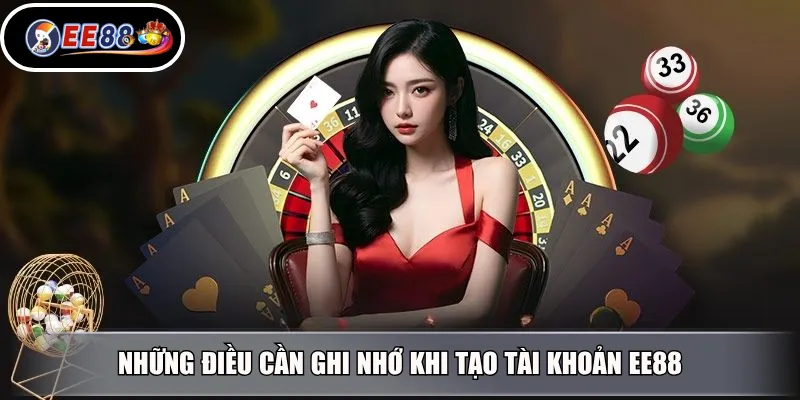Những điều cần ghi nhớ khi tạo tài khoản EE88