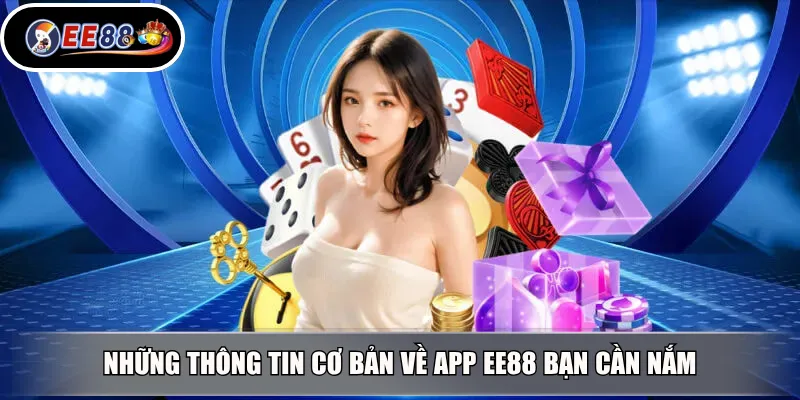Những thông tin cơ bản về app EE88 bạn cần nắm