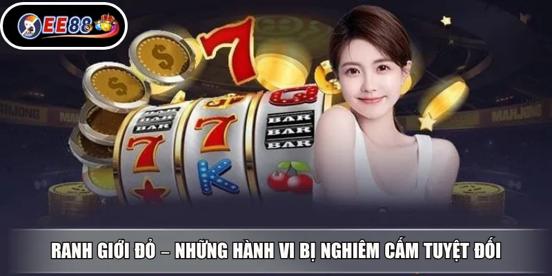 Ranh giới đỏ – Những hành vi bị nghiêm cấm tuyệt đối
